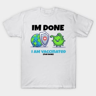 I AM VACCINATED (for now) T-Shirt